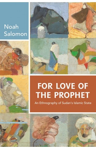 For Love of the Prophet - An Ethnography of Sudans Islamic State